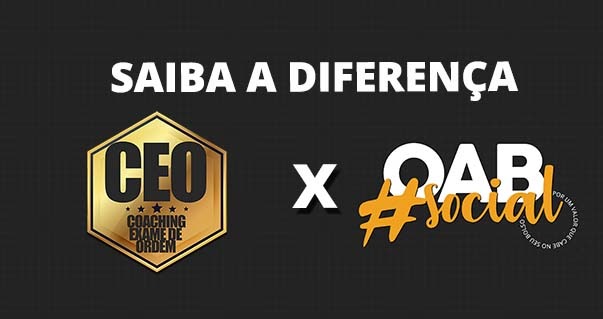 Saiba a diferença entre o CEO e OAB Social 1ª Fase OAB!